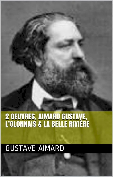 2 Oeuvres, aimard gustave, l'olonnais & La belle rivi&egrave;re(Kobo/電子書)