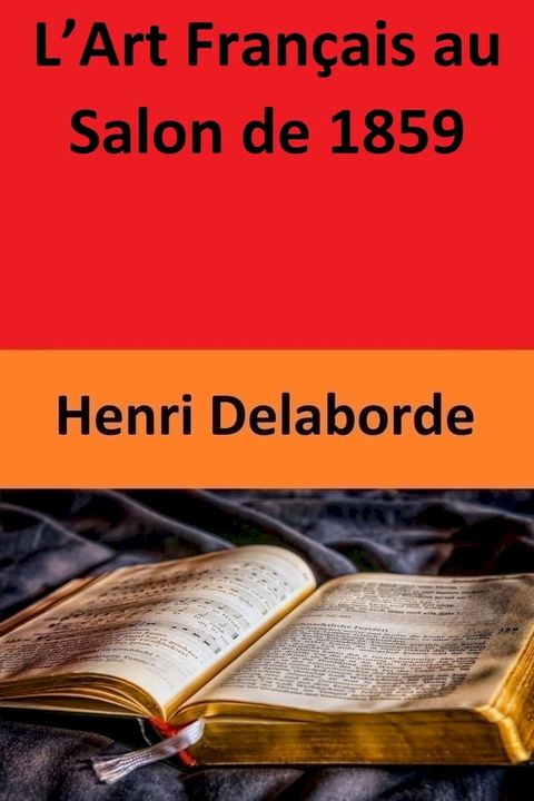 L’Art Fran&ccedil;ais au Salon de 1859(Kobo/電子書)