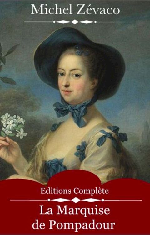 La Marquise de Pompadour (Int&eacute;grale Volume 1 et 2)(Kobo/電子書)