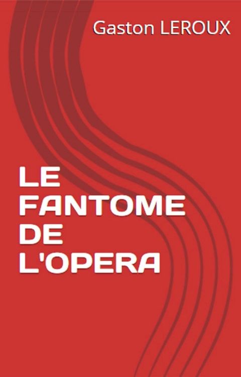 Le Fant&ocirc;me de l'op&eacute;ra(Kobo/電子書)