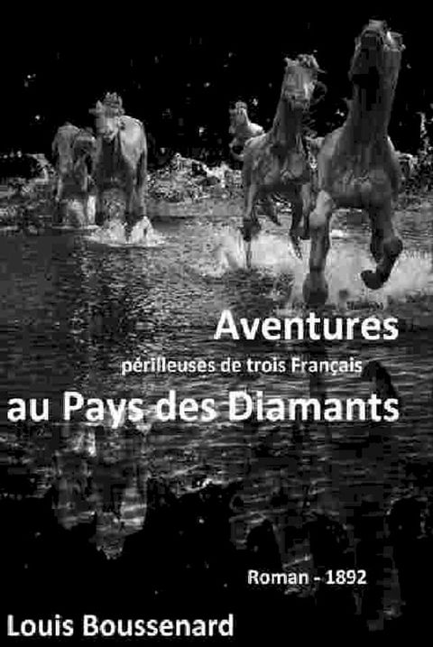 Aventures p&eacute;rilleuses de trois Fran&ccedil;ais au Pays des Diamants(Kobo/電子書)