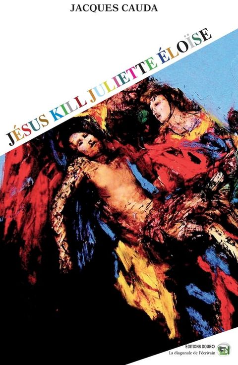 J&eacute;sus kill Juliette &Eacute;lo&iuml;se(Kobo/電子書)