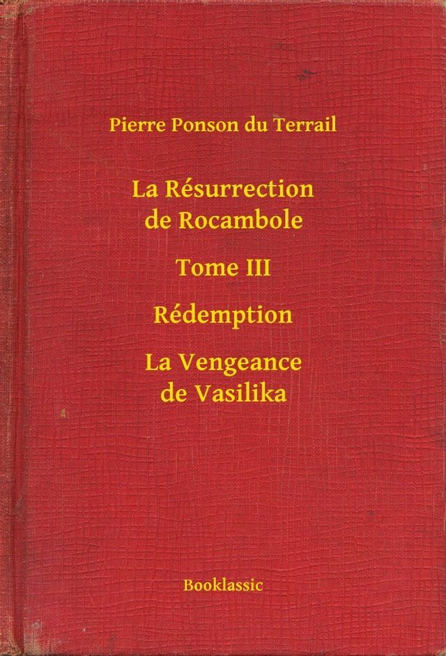  La Résurrection de Rocambole - Tome III - Rédemption - La Vengeance de Vasilika(Kobo/電子書)