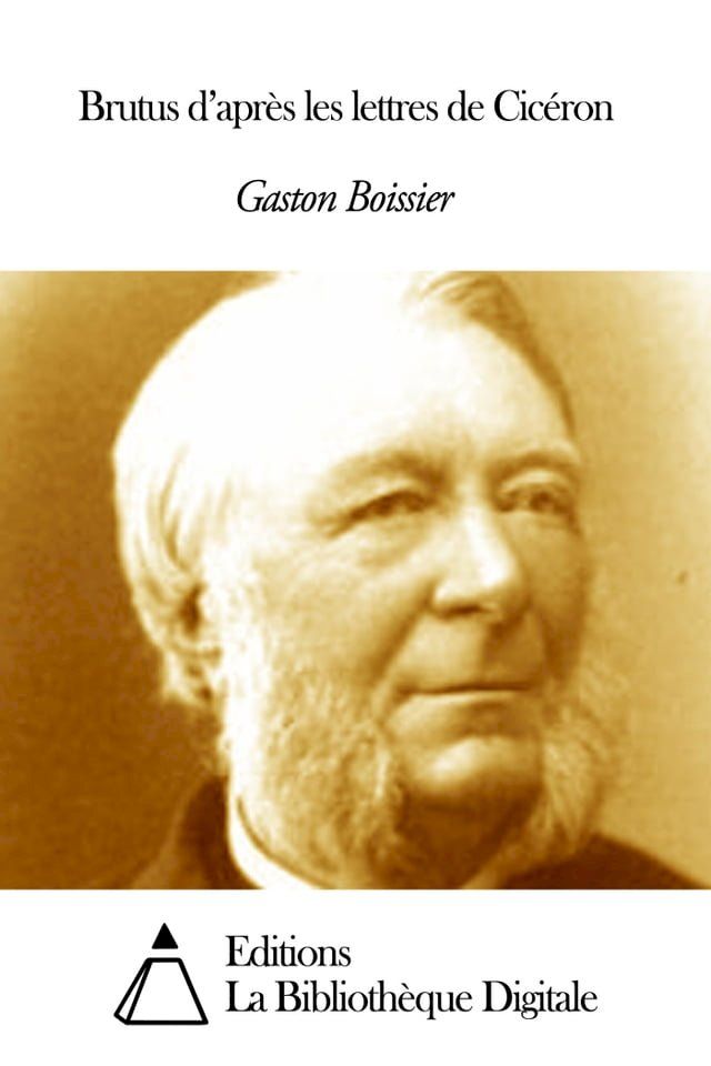  Brutus d’apr&egrave;s les lettres de Cic&eacute;ron(Kobo/電子書)