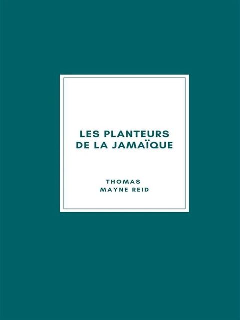 Les Planteurs de la Jama&iuml;que (1874)(Kobo/電子書)