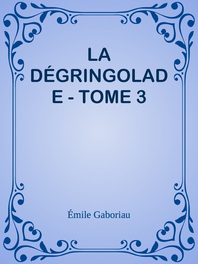  LA DÉGRINGOLADE - TOME 3(Kobo/電子書)