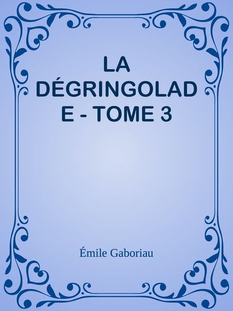 LA DÉGRINGOLADE - TOME 3(Kobo/電子書)