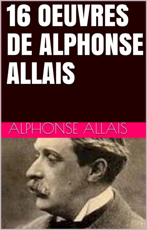 16 Oeuvres de Alphonse Allais(Kobo/電子書)