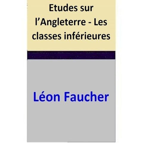 Etudes sur l’Angleterre - Les classes inf&eacute;rieures(Kobo/電子書)