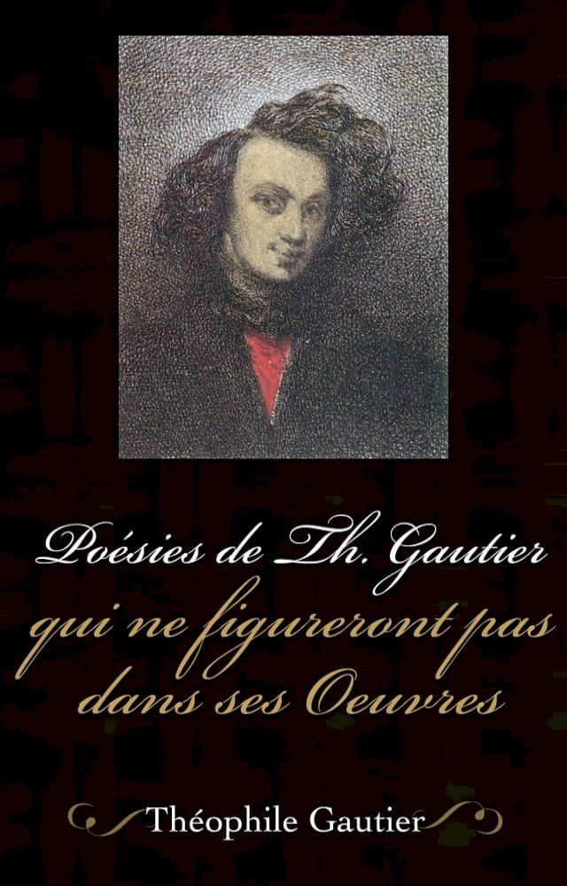  Poésies de Th. Gautier qui ne figureront pas dans ses œuvres(Kobo/電子書)