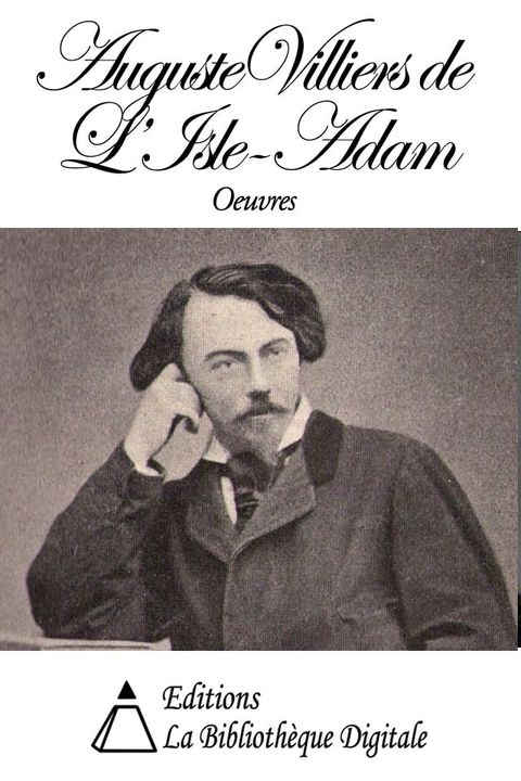 Oeuvres de Auguste de Villiers de L'Isle-Adam(Kobo/電子書)