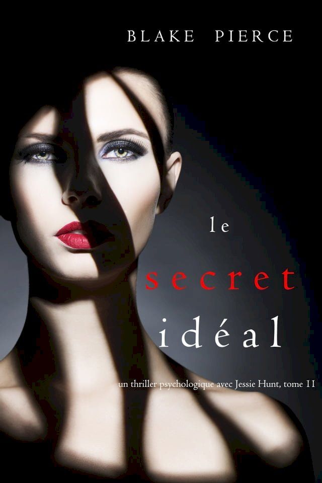  Le Secret Idéal (Un thriller psychologique avec Jessie Hunt, tome 11)(Kobo/電子書)