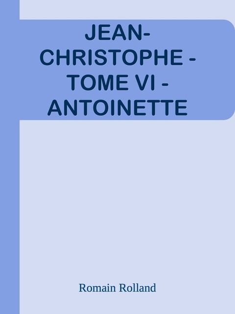 JEAN-CHRISTOPHE - TOME VI - ANTOINETTE(Kobo/電子書)