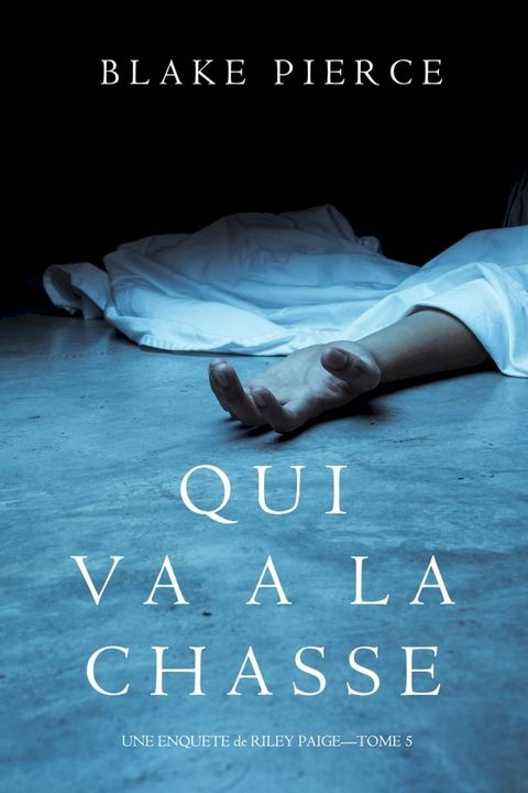 Qui va à la chasse (Une Enquête de Riley Paige – Tome 5)(Kobo/電子書)