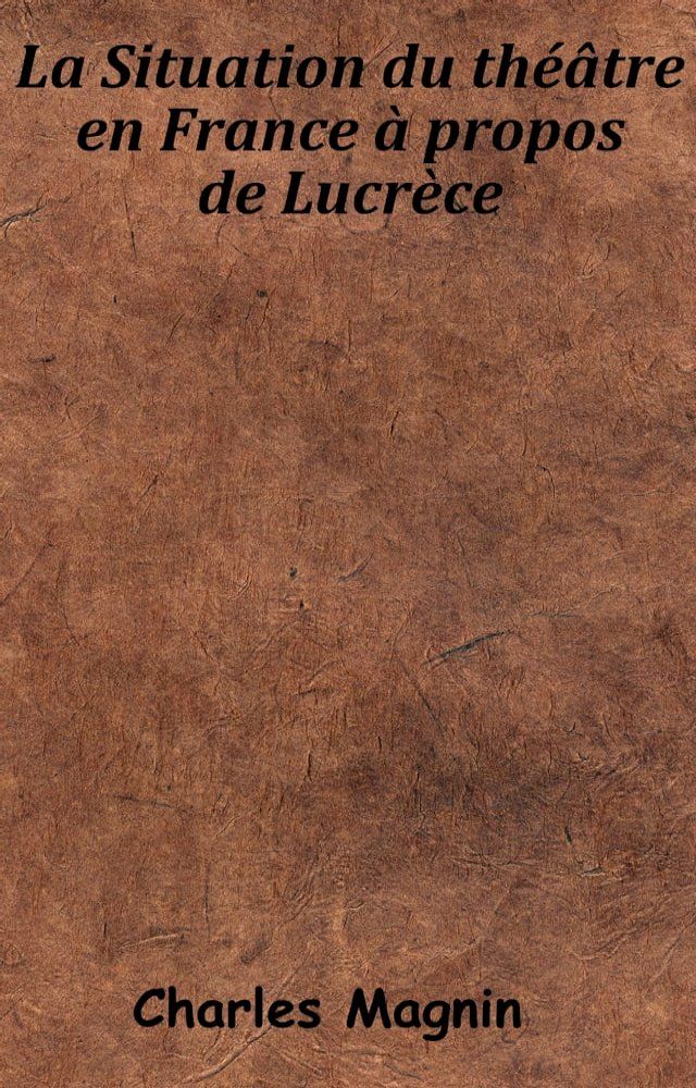  La Situation du théâtre en France à propos de Lucrèce(Kobo/電子書)