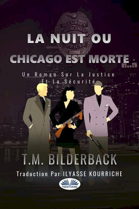 La Nuit Ou Chicago Est Morte - Un Roman Sur La Justice Et La S&eacute;curit&eacute;(Kobo/電子書)