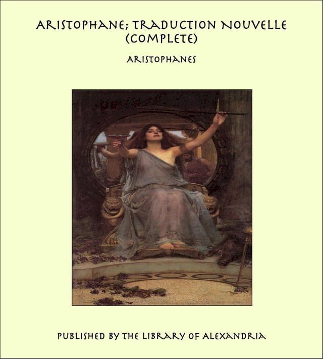  Aristophane; Traduction Nouvelle (Complete)(Kobo/電子書)