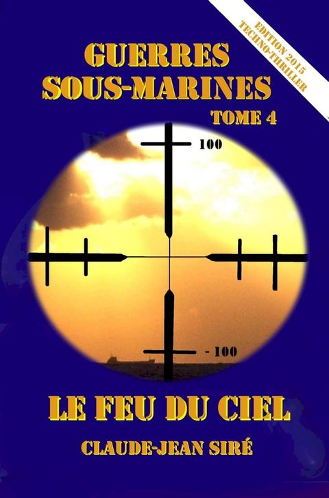 Le feu du ciel, Guerres sous-marines, tome 4(Kobo/電子書)