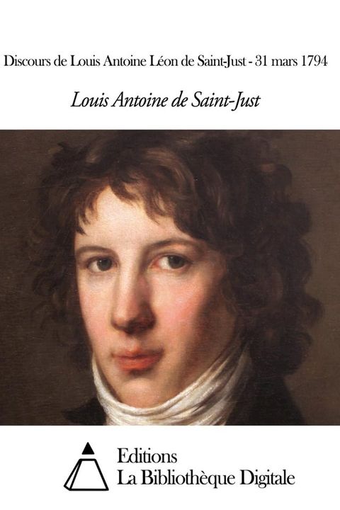 Discours de Louis Antoine L&eacute;on de Saint-Just - 31 mars 1794(Kobo/電子書)