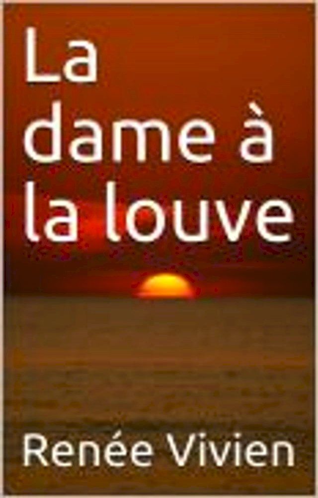  La dame &agrave; la louve(Kobo/電子書)