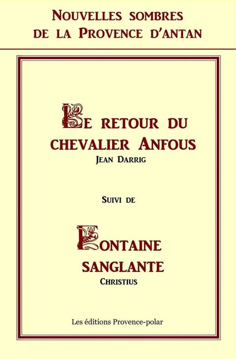 Nouvelles sombres de la Provence d'Antan - Le retour du Chevalier Anfous - Fontaine Sanglante(Kobo/電子書)