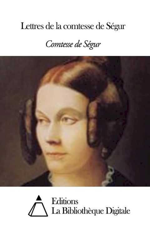 Lettres de la comtesse de S&eacute;gur(Kobo/電子書)