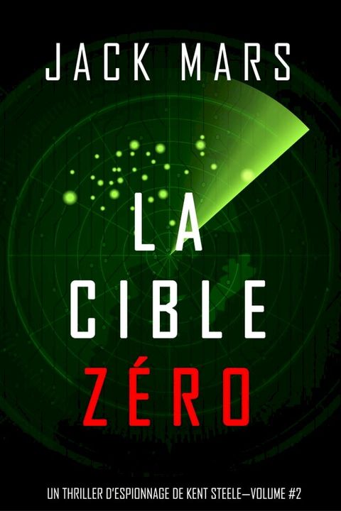 La Cible Zéro (Un Thriller d’Espionnage de L'Agent Zéro —Volume #2)(Kobo/電子書)