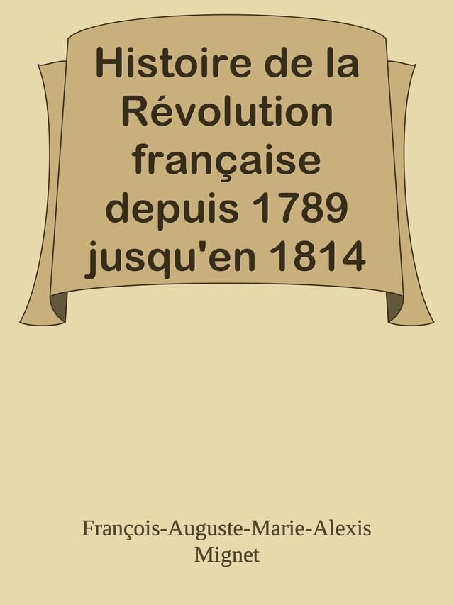  Histoire de la Révolution française depuis 1789 jusqu'en 1814(Kobo/電子書)