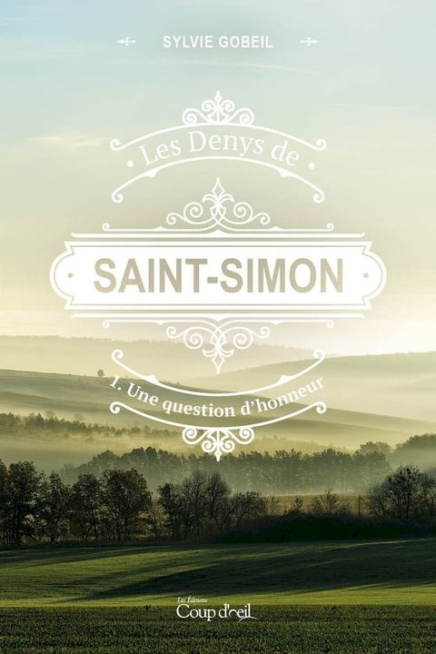 Les Denys de Saint-Simon. Tome 1, Une question d'honneur(Kobo/電子書)