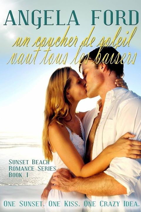 Sunset Kisses : un coucher de soleil vaut tous les baisers(Kobo/電子書)