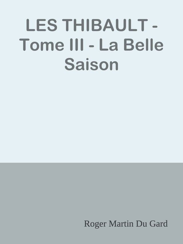  LES THIBAULT - Tome III - La Belle Saison(Kobo/電子書)