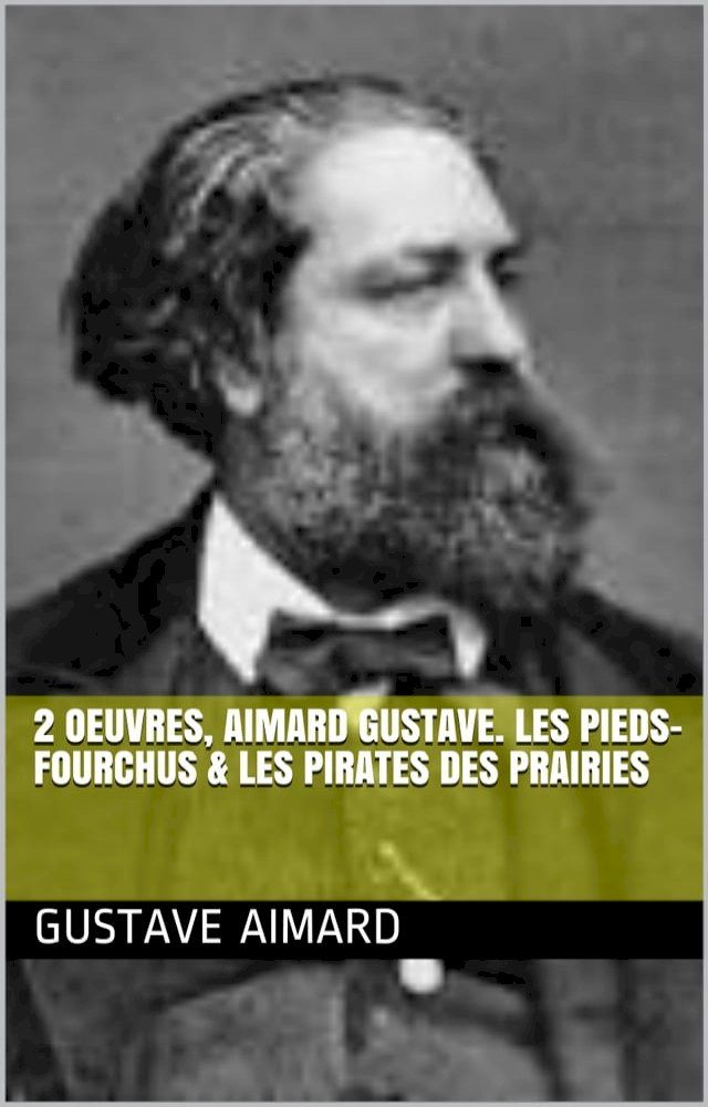  2 Oeuvres, aimard gustave. les pieds-fourchus & les pirates des prairies(Kobo/電子書)