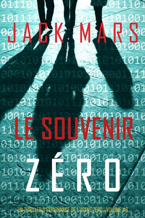 Le Souvenir Zéro (Un Thriller d’Espionnage de l’Agent Zéro—Volume #6)(Kobo/電子書)