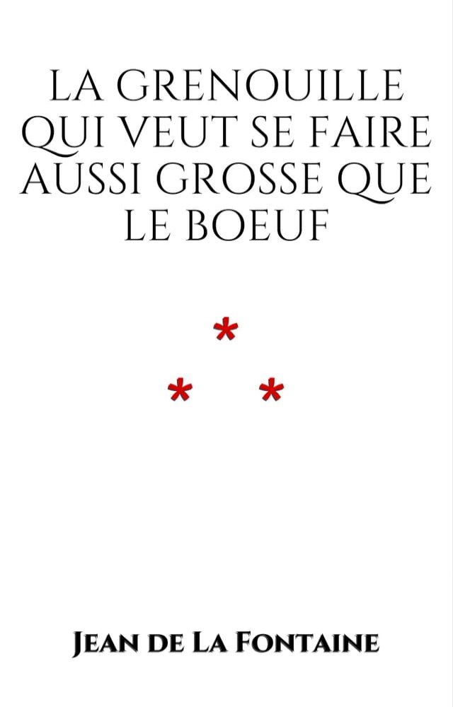  La Grenouille qui veut se faire aussi grosse que le Bœuf(Kobo/電子書)