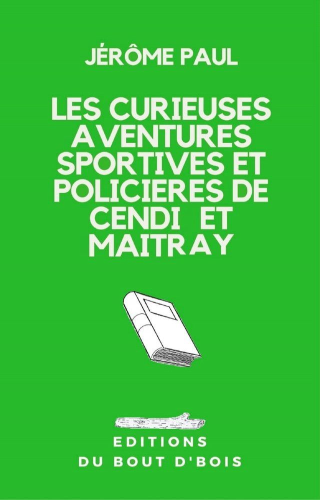  Les curieuses aventures sportives et policières de Cendi et Maitray(Kobo/電子書)