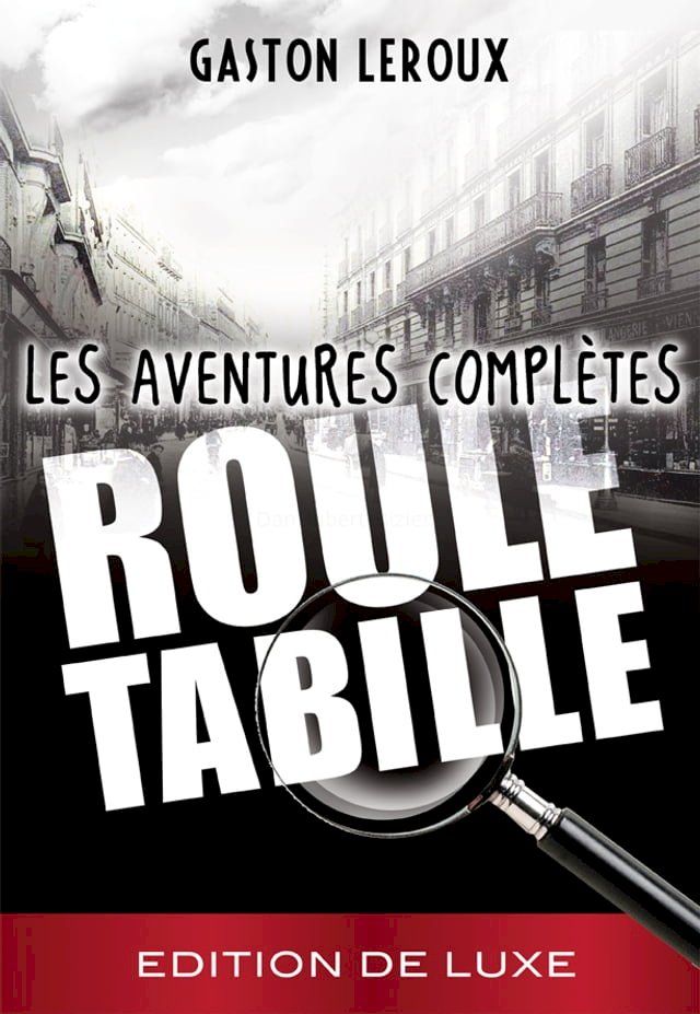  Gaston Leroux - Rouletabille - Les aventures compl&egrave;tes(Kobo/電子書)