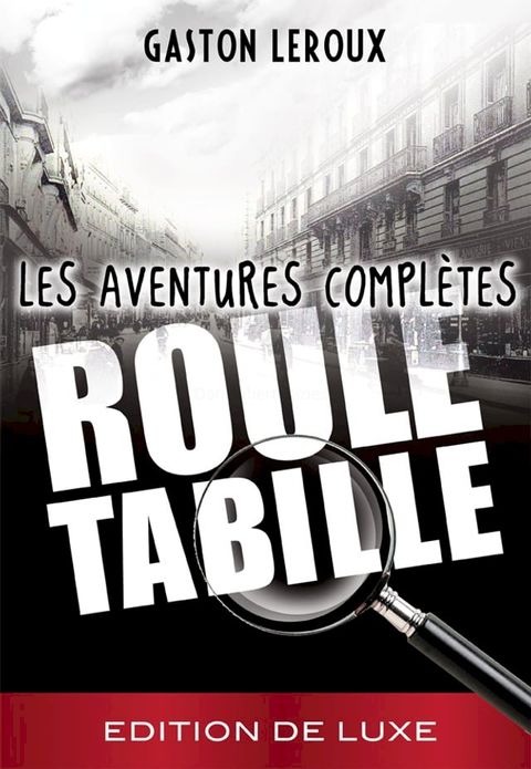 Gaston Leroux - Rouletabille - Les aventures compl&egrave;tes(Kobo/電子書)