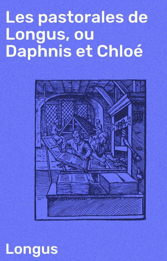  Les pastorales de Longus, ou Daphnis et Chlo&eacute;(Kobo/電子書)