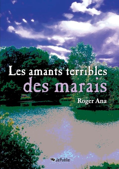 Les Amants terribles des marais(Kobo/電子書)