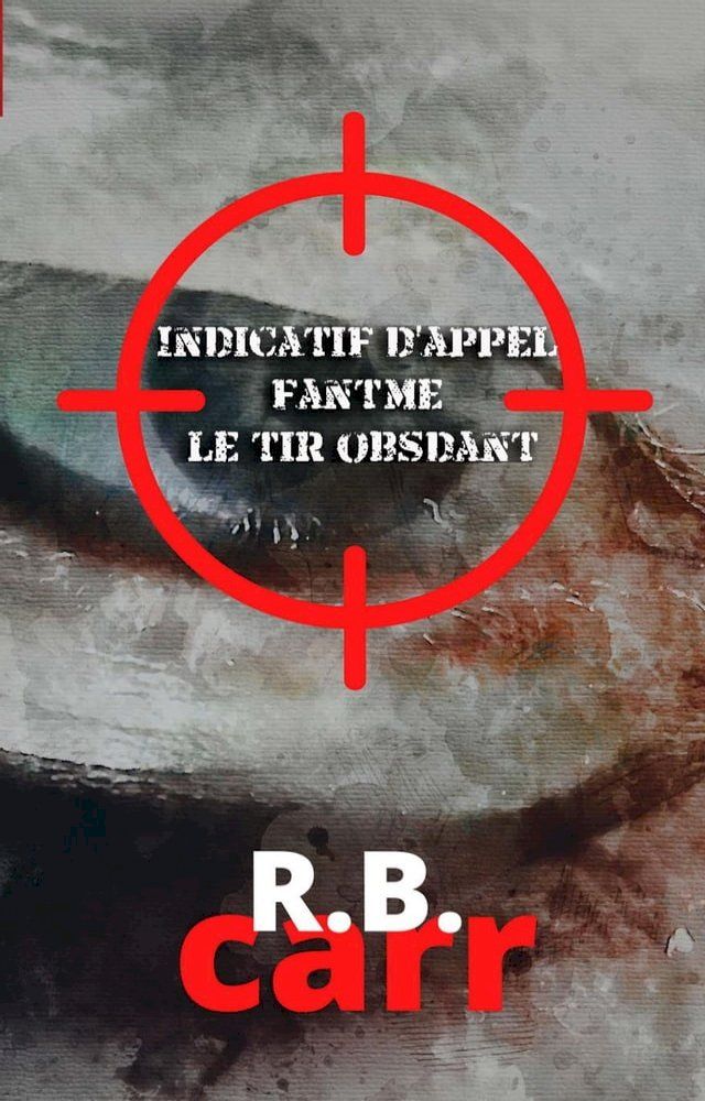  Indicatif d'appel fantôme: : le tir obsédant(Kobo/電子書)