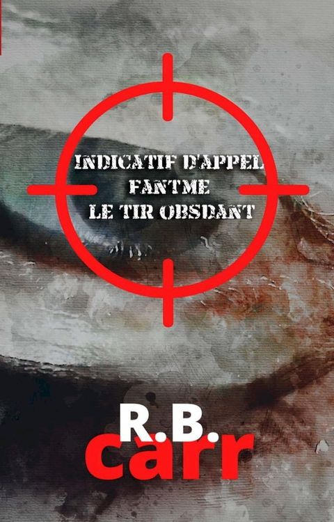 Indicatif d'appel fant&ocirc;me: : le tir obs&eacute;dant(Kobo/電子書)