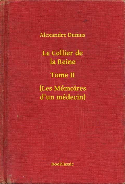 Le Collier de la Reine - Tome II - (Les M&eacute;moires d'un m&eacute;decin)(Kobo/電子書)