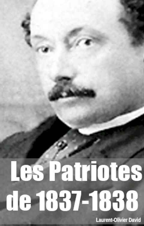 Les Patriotes de 1837-1838(Kobo/電子書)