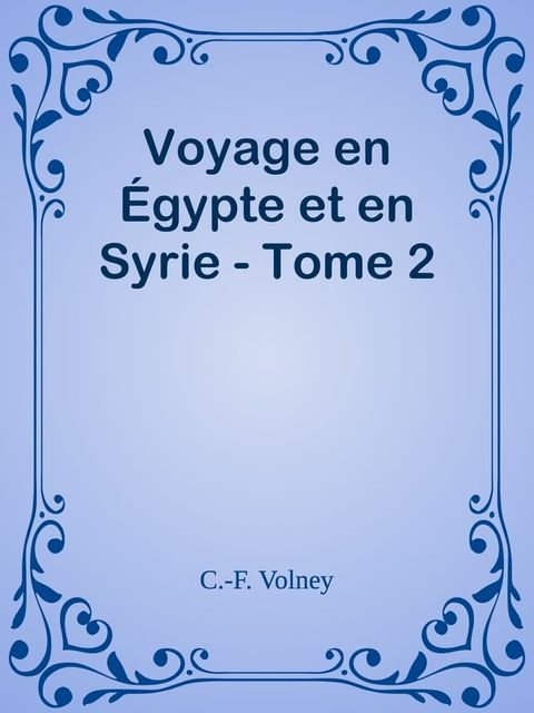 Voyage en &Eacute;gypte et en Syrie - Tome 2(Kobo/電子書)