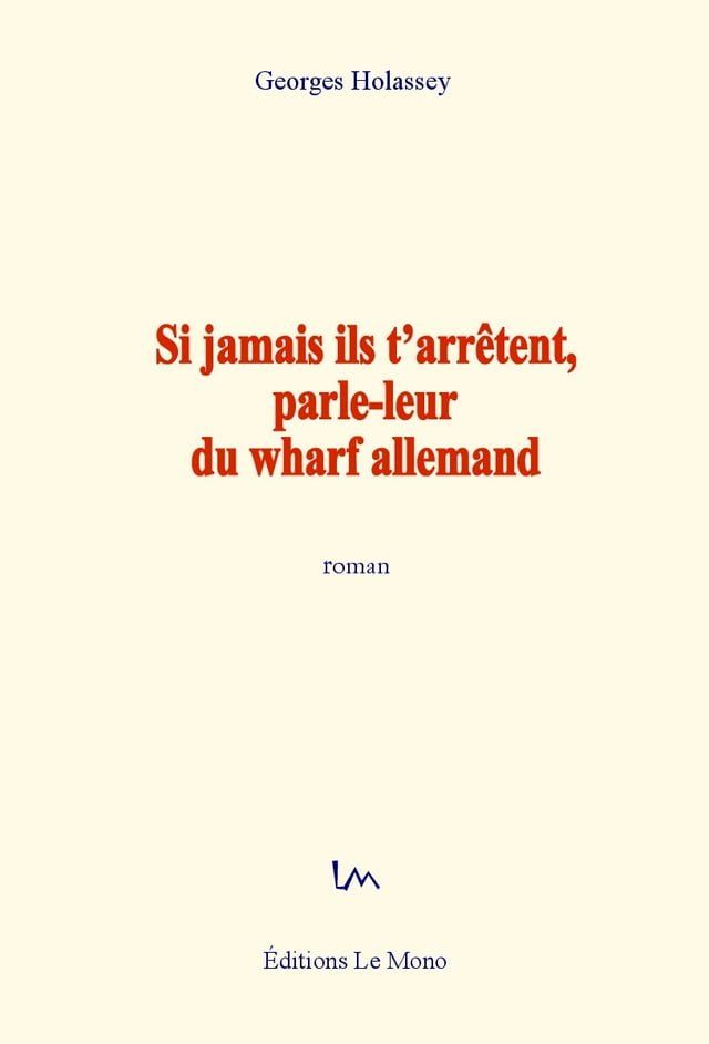  Si jamais ils t'arrêtent, parle-leur du wharf allemand(Kobo/電子書)