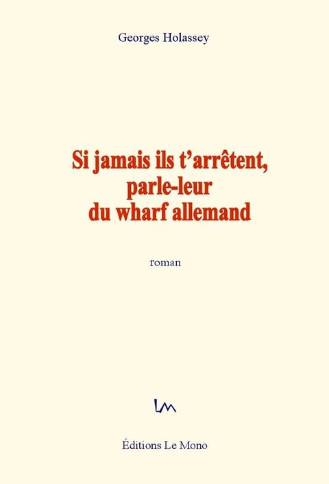 Si jamais ils t'arrêtent, parle-leur du wharf allemand(Kobo/電子書)