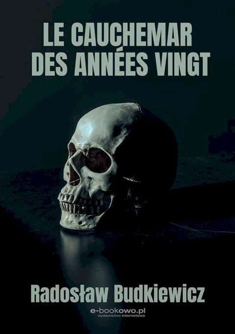 Le cauchemar des ann&eacute;es vingt(Kobo/電子書)