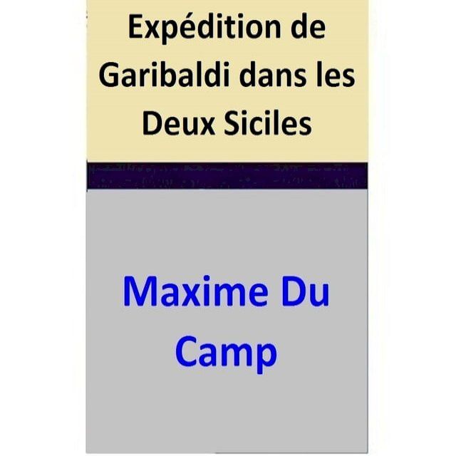  Exp&eacute;dition de Garibaldi dans les Deux Siciles(Kobo/電子書)