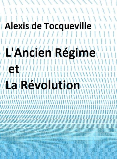 L’Ancien régime et la Révolution(Kobo/電子書)