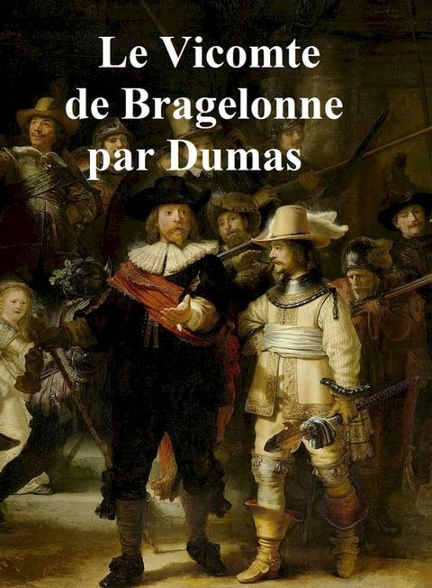 Le Vicomte de Bragelonne, in the original French, all four volumes in a single file(Kobo/電子書)